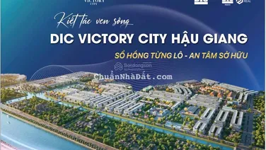Bán đất nền dự án DIC Victory City, Tp. Vị Thanh, Hậu Giang - Giá chỉ 1.14 tỷ/lô - Đã có sổ hồng