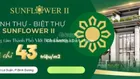 Siêu phẩm Dinh Thự Sunflower 2 - cạnh TT hành chính, thanh toán dài 24 tháng, chiết khấu 3 - 4%